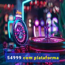 54999 com plataforma